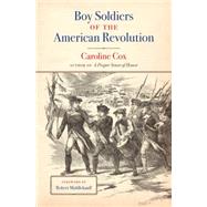 Boy Soldiers of the American Revolution by Cox, Caroline; Middlekauff, Robert, 9781469627533