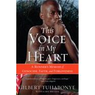 This Voice in My Heart by Tuhabonye, Gilbert, 9780060817534