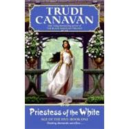 Priestess of the White : Age of the Five Gods Trilogy Book 1, The by Canavan, Trudi, 9780061807534
