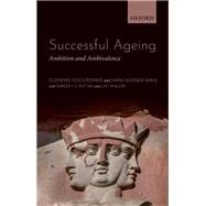 Successful Ageing Ambition and Ambivalence by Tesch-Romer, Clemens; Wahl, Hans-Werner; Rattan, Suresh; Ayalon, Liat, 9780192897534