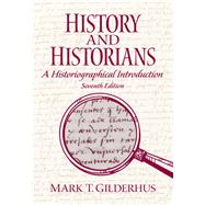 History and Historians by Gilderhus, Mark T., 9780205687534