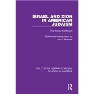Israel and Zion in American Judaism by Jacob Neusner, 9780367507534