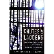 Chutes and Ladders by Newman, Katherine S., 9780674027534