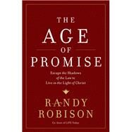 The Age of Promise by Robison, Randy, 9781400207534