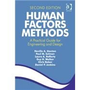 Human Factors Methods: A Practical Guide for Engineering and Design by Stanton,Neville A., 9781409457534