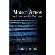 Mount Athos: A Journey of Self-discovery by Rocha, Luiz; King, Judy, 9781440117534
