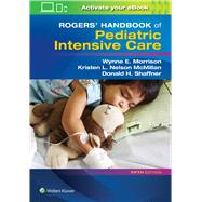 Rogers' Handbook of Pediatric Intensive Care by Shaffner, Donald H., 9781496347534