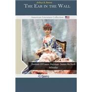 The Ear in the Wall by Reeve, Arthur B., 9781502417534