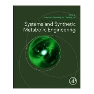 Systems and Synthetic Metabolic Engineering by Liu, Long; Du, Guocheng; Liu, Yanfeng, 9780128217535