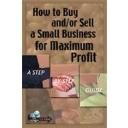 How to Buy And/Or Sell a Small Business for Maximum Profit by Richards, Rene' V., 9780910627535