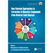 Non-Thermal Approaches in Extraction of Bioactive Compounds from Diverse Food Sources by Mahendran Radhakrishnan, 9781032777535