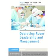 Operating Room Leadership and Management by Kaye, Alan D., M.D., Ph.D.; Fox, Charles J., III, M.D.; Urman, Richard D., M.D., 9781107017535