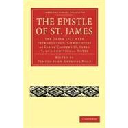 The Epistle of St. James: The Greek Text With Introduction, Commentary As Far As Chapter IV, Verse 7, and Additional Notes by Hort, Fenton John Anthony, 9781108007535