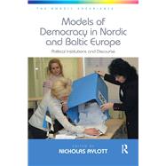 Models of Democracy in Nordic and Baltic Europe: Political Institutions and Discourse by Aylott,Nicholas, 9781138707535