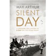 The Silent Day by Arthur, Max, 9781444787535