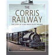 The Corris Railway by Johnson, Peter, 9781526717535