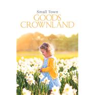 Small Town Goods Crownland by Brunette, Kimberley, 9781543477535