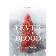 A Fever of the Blood by De Muriel, Oscar, 9781681777535