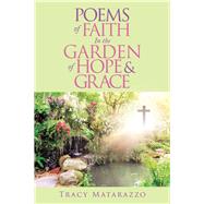 Poems of Faith in the Garden of Hope & Grace by Matarazzo, Tracy, 9781973687535