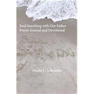 Soul Searching with Our Father Prayer Journal and Devotional by Schroeder, Nicole, 9798317807535