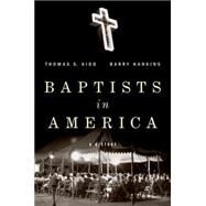Baptists in America A History by Kidd, Thomas S; Hankins, Barry G, 9780199977536