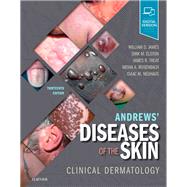 Andrews' Diseases of the Skin by James, William D.; Elston, Dirk; Treat, James R.; Rosenbach, Misha A.; Neuhaus, Isaac, 9780323547536