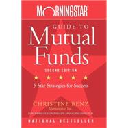 Morningstar Guide to Mutual Funds Five-Star Strategies for Success by Benz, Christine, 9780470137536