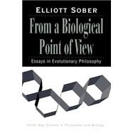 From a Biological Point of View : Essays in Evolutionary Philosophy by Elliott Sober, 9780521477536