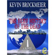The Brief History of the Dead by Brockmeier, Kevin, 9780786287536