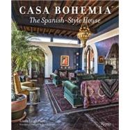 Casa Bohemia The Spanish-Style House by Paul, Linda Leigh; Vidargas, Ricardo, 9780789327536