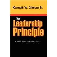 The Leadership Principle by GILMORE KENNETH WAYNE, 9780972927536
