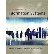 Fundamentals of Information Systems, 9th by Stair, Ralph; Reynolds, George, 9781337097536