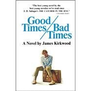 Good Times, Bad Times by James kirkwood, 9781476767536