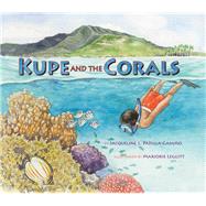 Kupe and the Corals by Padilla-Gamio, Jacqueline L.; Leggitt, Marjorie, 9781589797536