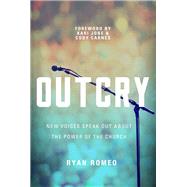 OUTCRY New Voices Speak Out about the Power of the Church by Romeo, Ryan, 9781617957536