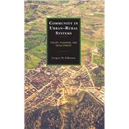 Community in UrbanRural Systems Theory, Planning, and Development by Fulkerson, Gregory M., 9781666917536