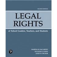 Legal Rights of School Leaders, Teachers, and Students by McCarthy, Martha M.; Eckes, Suzanne E.; Decker, Janet R., 9780134997537