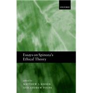 Essays on Spinoza's Ethical Theory by Kisner, Matthew J.; Youpa, Andrew, 9780199657537