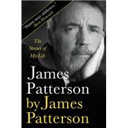 James Patterson by James Patterson The Stories of My Life by Patterson, James, 9780316397537
