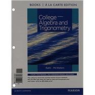 College Algebra and Trigonometry, Books a la Carte Edition by Ratti, J. S.; McWaters, Marcus S., 9780321867537