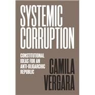 Systemic Corruption by Vergara, Camila, 9780691207537