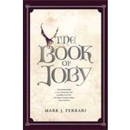 The Book of Joby by Ferrari, Mark J., 9780765317537