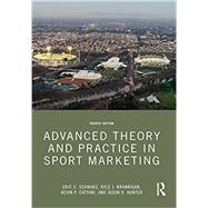 Advanced Theory and Practice in Sport Marketing by Eric C. Schwarz ; Kyle J. Brannigan ; Kevin P. Cattani ; Jason D. Hunter, 9781032137537