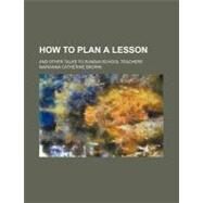 How to Plan a Lesson by Brown, Marianna Catherine; Bickersteth, Edward, 9781154457537