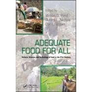 Adequate Food for All: Culture, Science, and Technology of Food in the 21st Century by Nichols; Buford L., 9781420077537