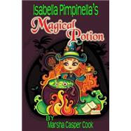 Isabella Pimpinella's Magical Potion by Cook, Marsha Casper, 9781499697537