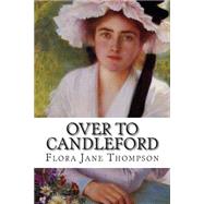 Over to Candleford by Thompson, Flora Jane, 9781502487537