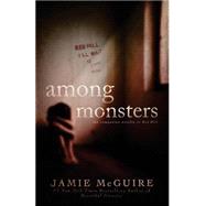 Among Monsters by McGuire, Jamie, 9781502937537