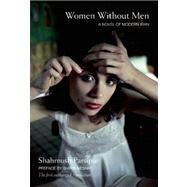 Women Without Men by Parsipur, Shahrnush; Neshat, Shirin; Farrokh, Faridoun, 9781558617537