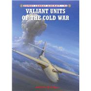 Valiant Units of the Cold War by Brookes, Andrew; Davey, Chris, 9781849087537